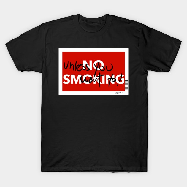 No Smoking (Unless You Want To!) T-Shirt by artbykizza